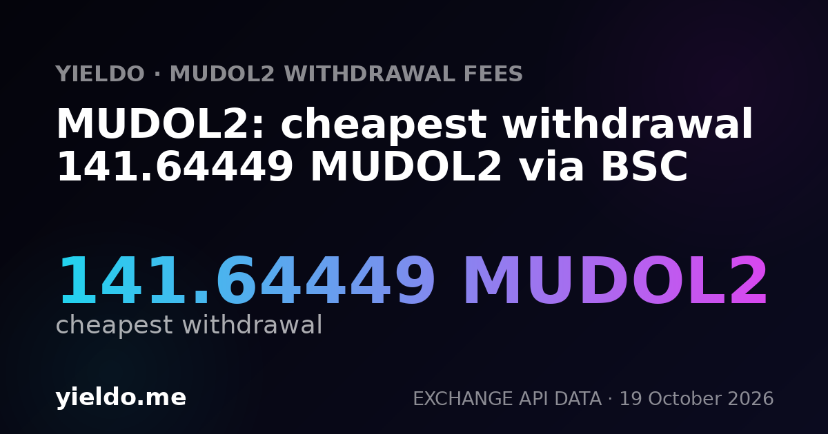 MUDOL2: cheapest withdrawal 141.64449 MUDOL2 via BSC