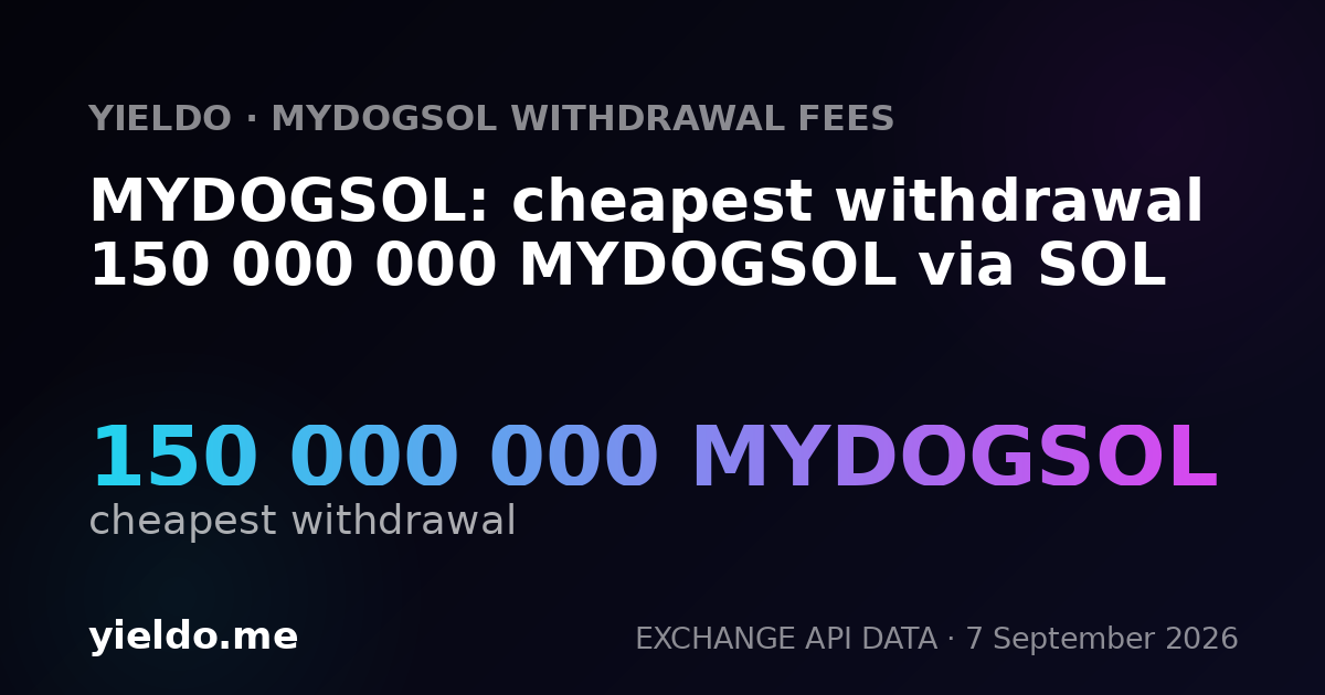 MYDOGSOL: cheapest withdrawal 150 000 000 MYDOGSOL via SOL