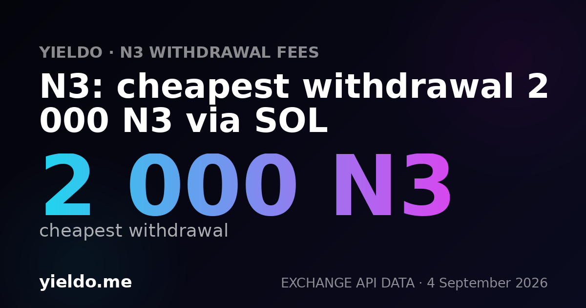 N3: cheapest withdrawal 2 000 N3 via SOL