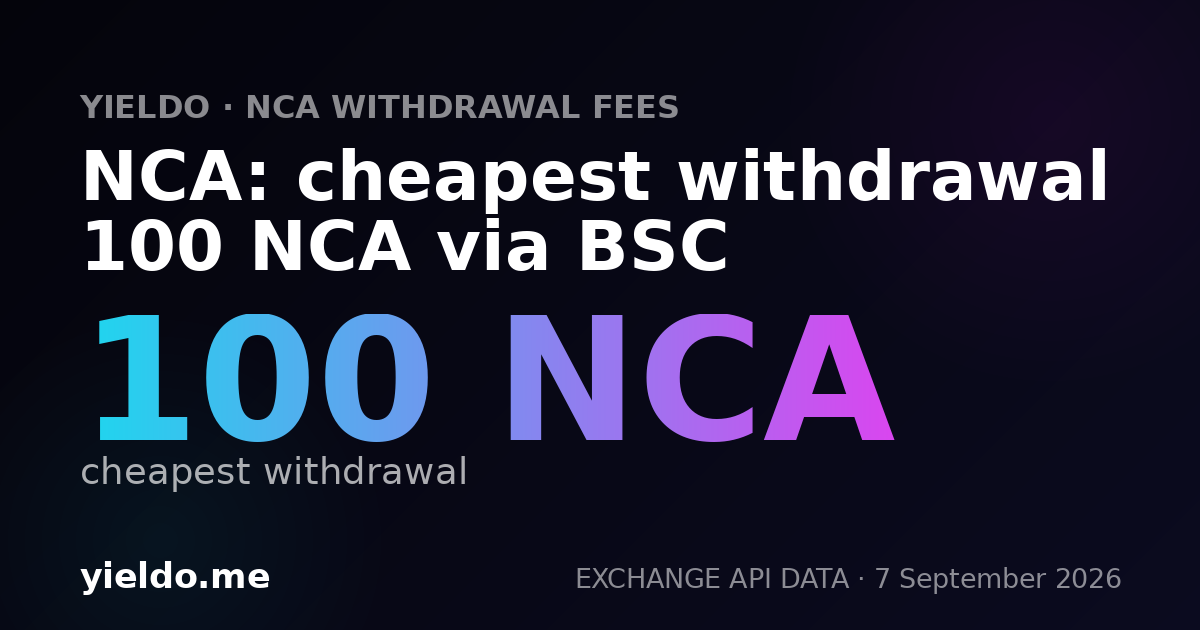 NCA: cheapest withdrawal 100 NCA via BSC