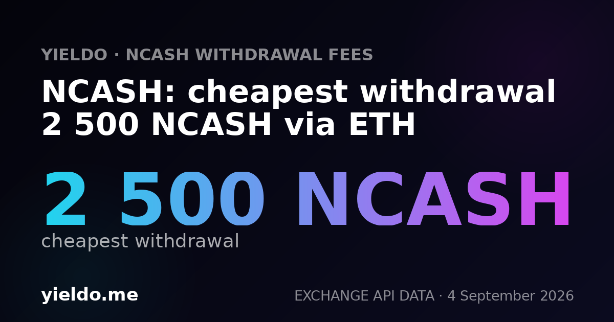 NCASH: cheapest withdrawal 2 500 NCASH via ETH