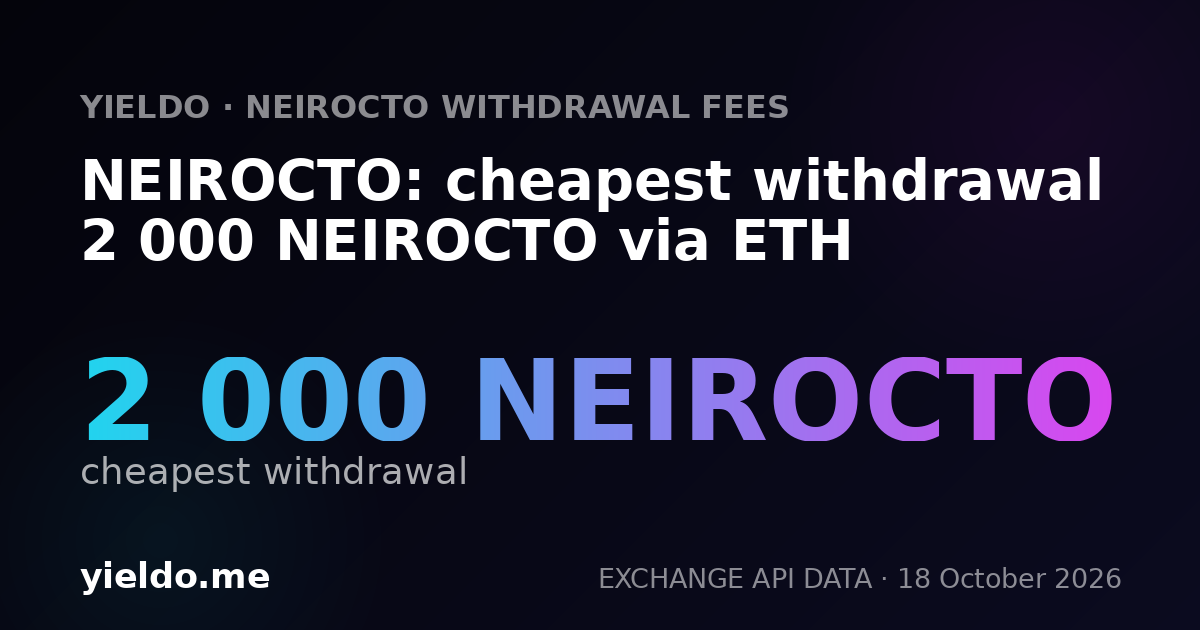 NEIROCTO: cheapest withdrawal 2 000 NEIROCTO via ETH