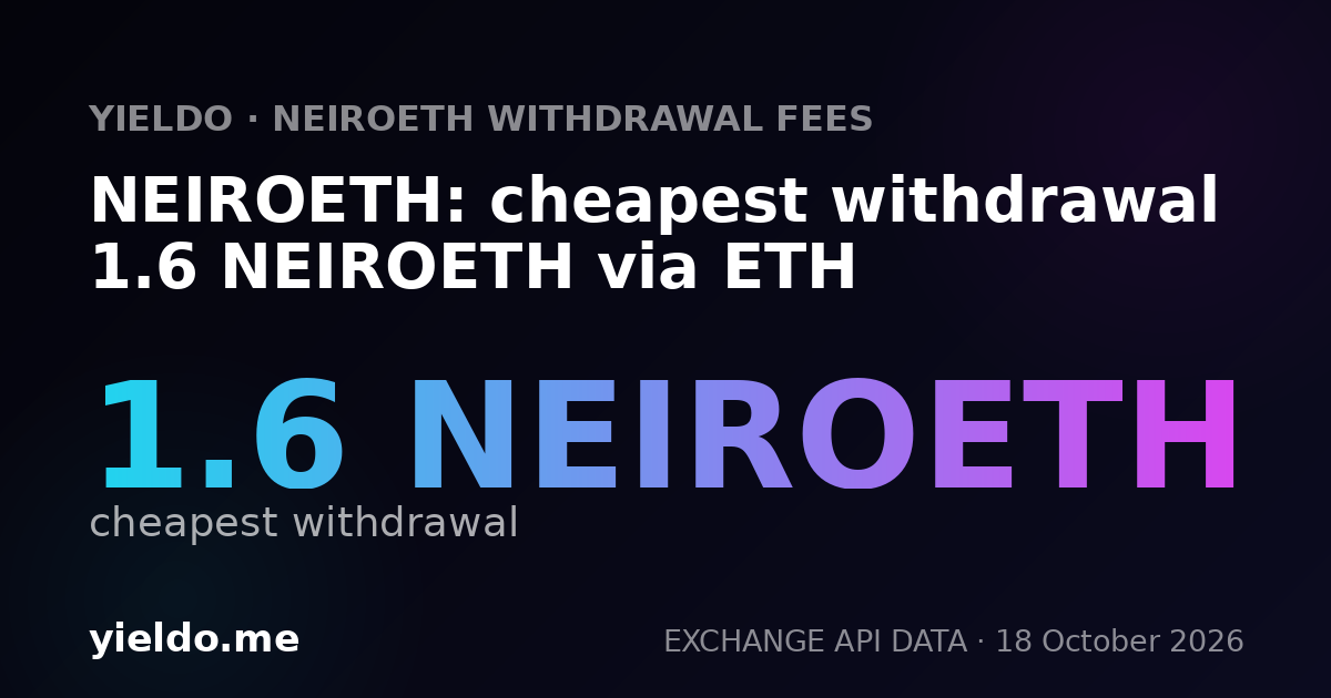 NEIROETH: cheapest withdrawal 1.6 NEIROETH via ETH