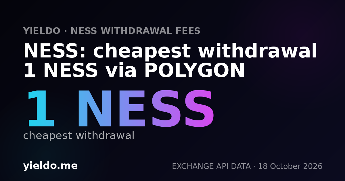 NESS: cheapest withdrawal 1 NESS via POLYGON