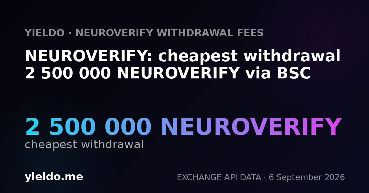 NEUROVERIFY: cheapest withdrawal 2 500 000 NEUROVERIFY via BSC
