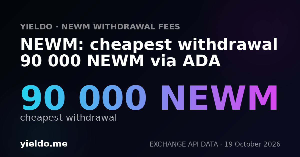 NEWM: cheapest withdrawal 90 000 NEWM via ADA
