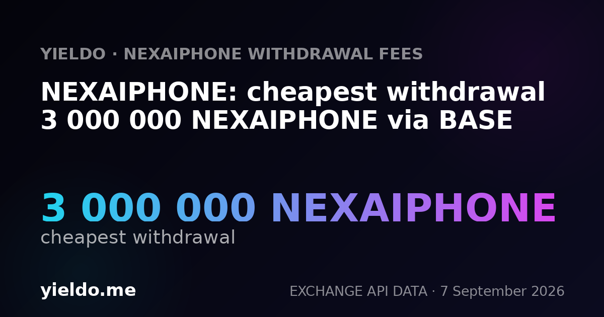 NEXAIPHONE: cheapest withdrawal 3 000 000 NEXAIPHONE via BASE