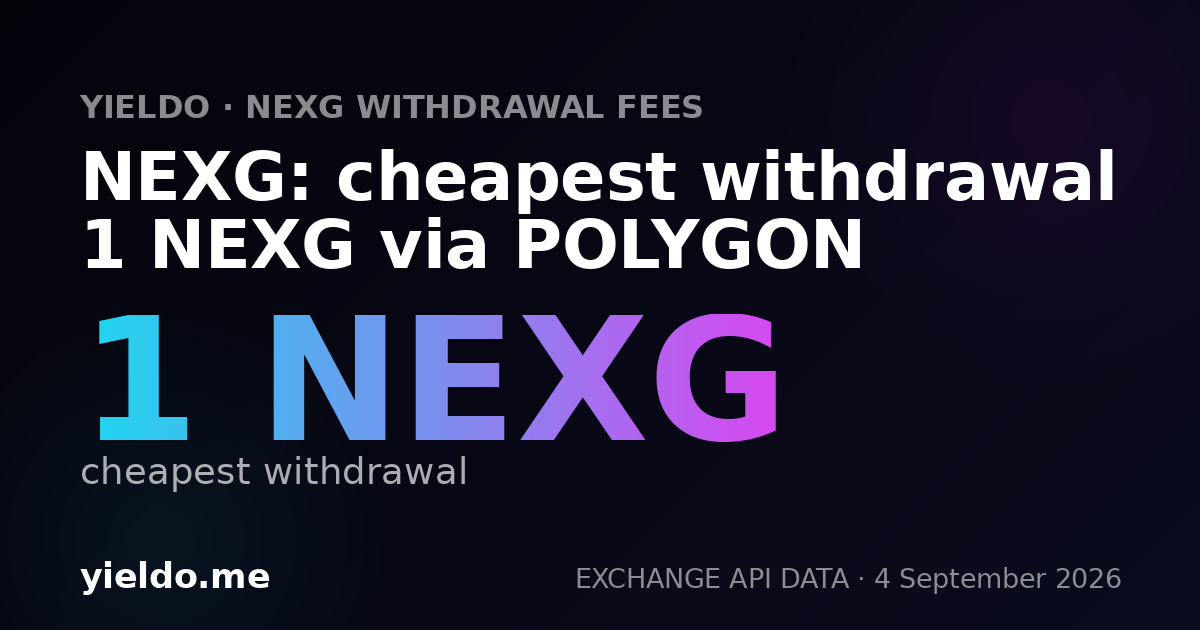 NEXG: cheapest withdrawal 1 NEXG via POLYGON