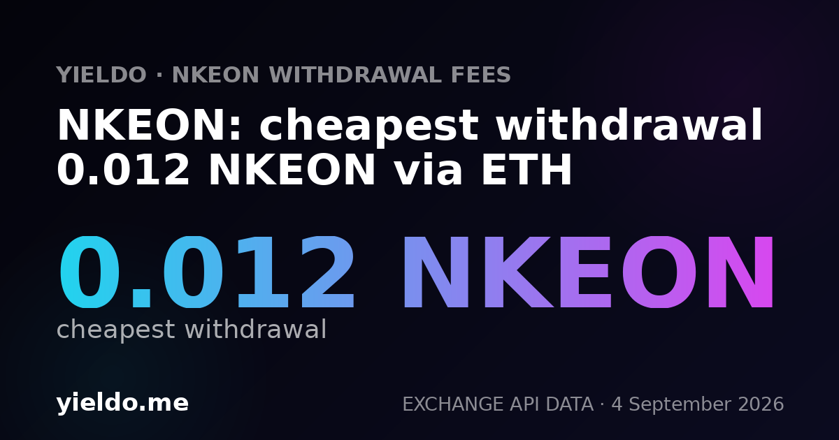 NKEON: cheapest withdrawal 0.012 NKEON via ETH