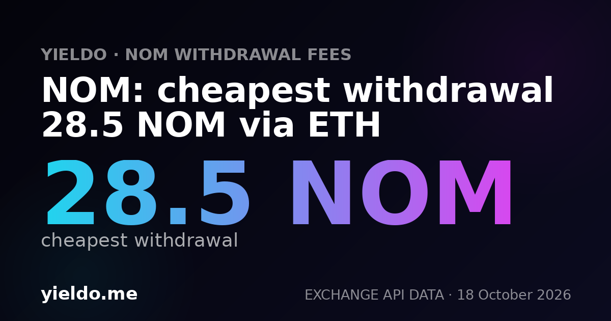 NOM: cheapest withdrawal 28.5 NOM via ETH