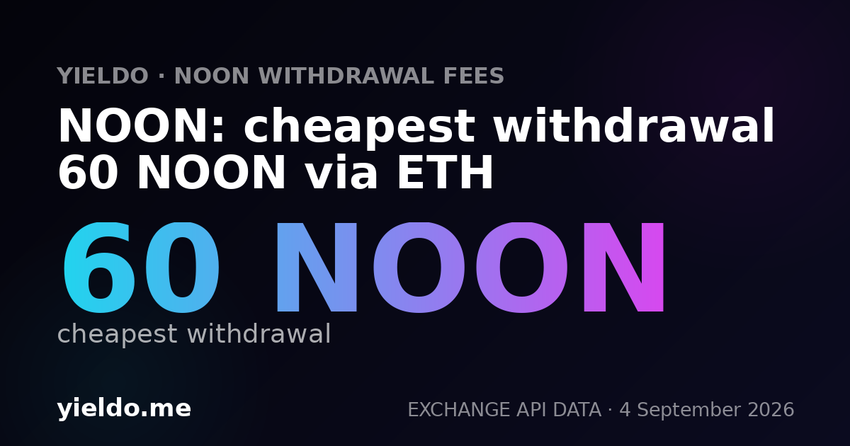 NOON: cheapest withdrawal 60 NOON via ETH