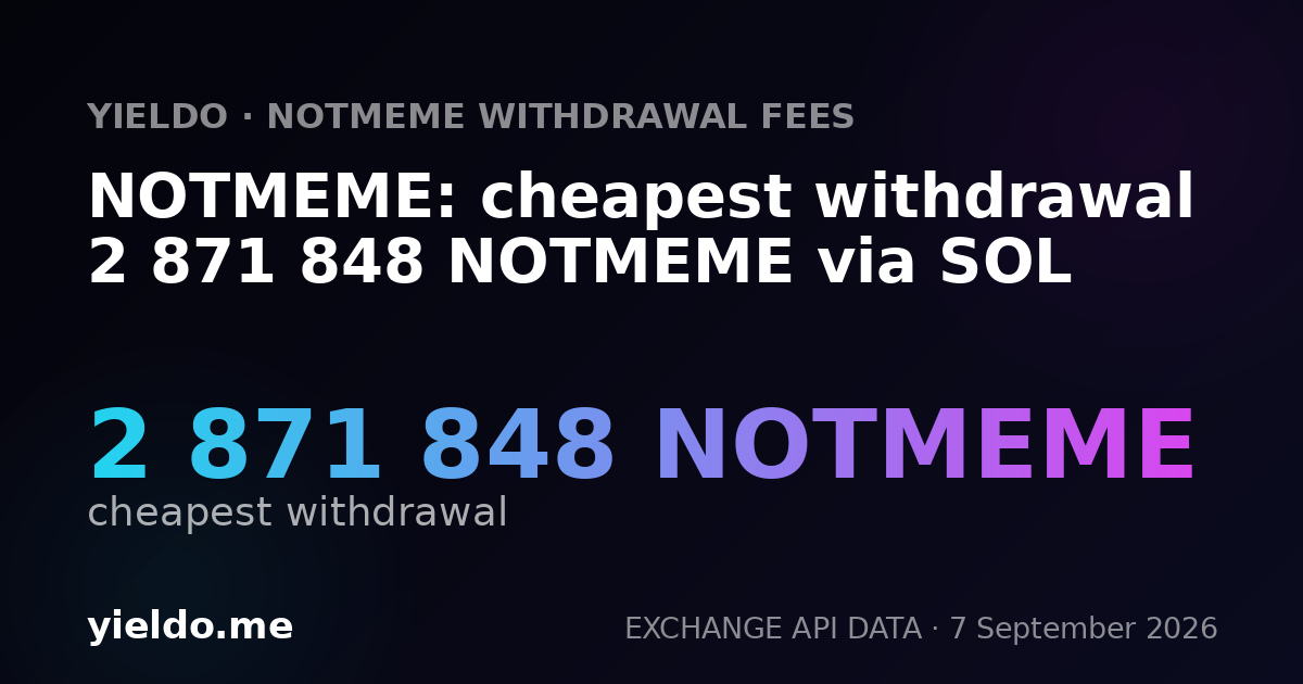 NOTMEME: cheapest withdrawal 2 871 848 NOTMEME via SOL