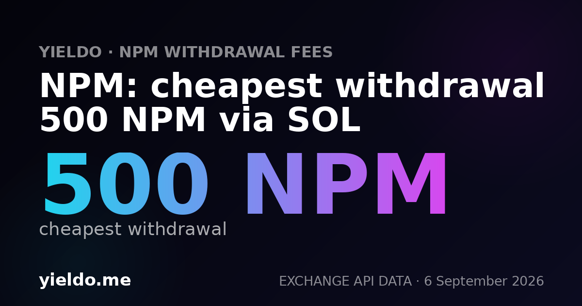 NPM: cheapest withdrawal 500 NPM via SOL
