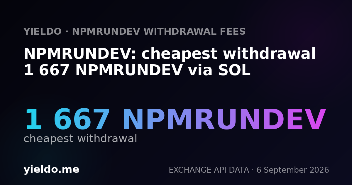 NPMRUNDEV: cheapest withdrawal 1 667 NPMRUNDEV via SOL