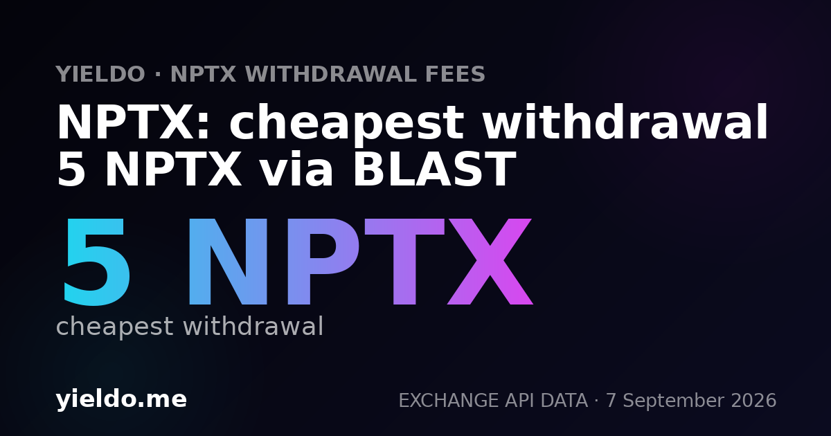 NPTX: cheapest withdrawal 5 NPTX via BLAST