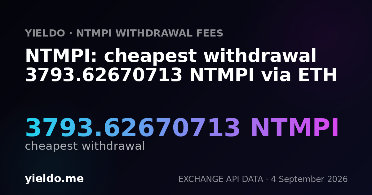 NTMPI: cheapest withdrawal 3793.62670713 NTMPI via ETH