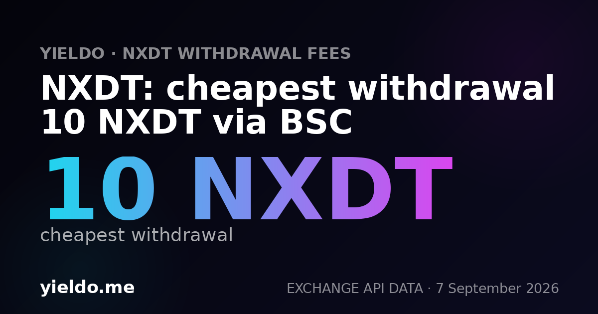 NXDT: cheapest withdrawal 10 NXDT via BSC