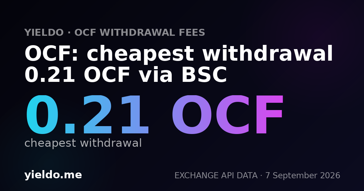 OCF: cheapest withdrawal 0.21 OCF via BSC