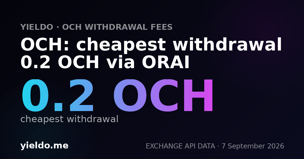 OCH: cheapest withdrawal 0.2 OCH via ORAI
