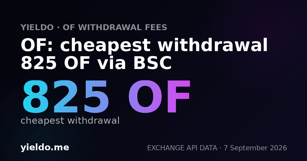 OF: cheapest withdrawal 825 OF via BSC