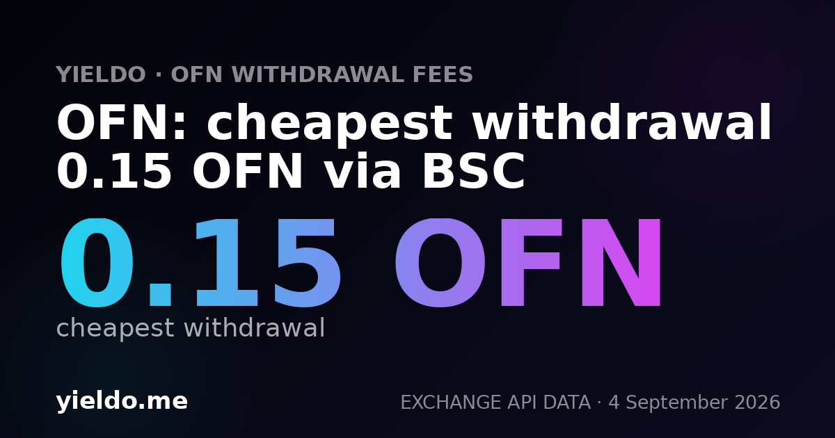 OFN: cheapest withdrawal 0.15 OFN via BSC