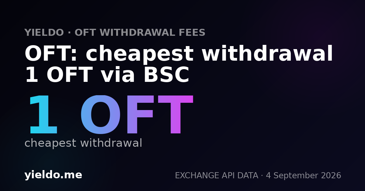 OFT: cheapest withdrawal 1 OFT via BSC
