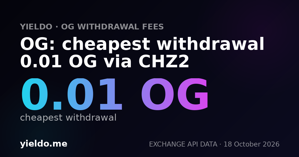 OG: cheapest withdrawal 0.01 OG via CHZ2