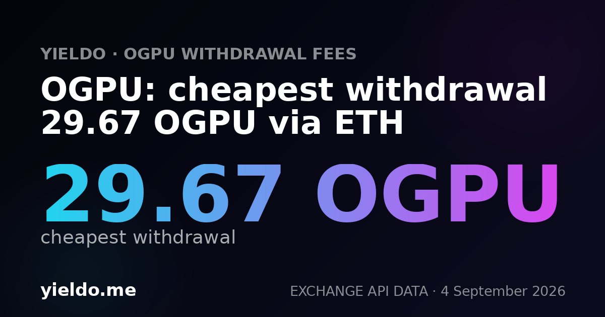 OGPU: cheapest withdrawal 29.67 OGPU via ETH