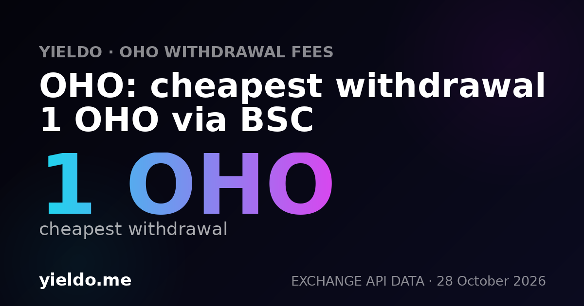 OHO: cheapest withdrawal 1 OHO via BSC