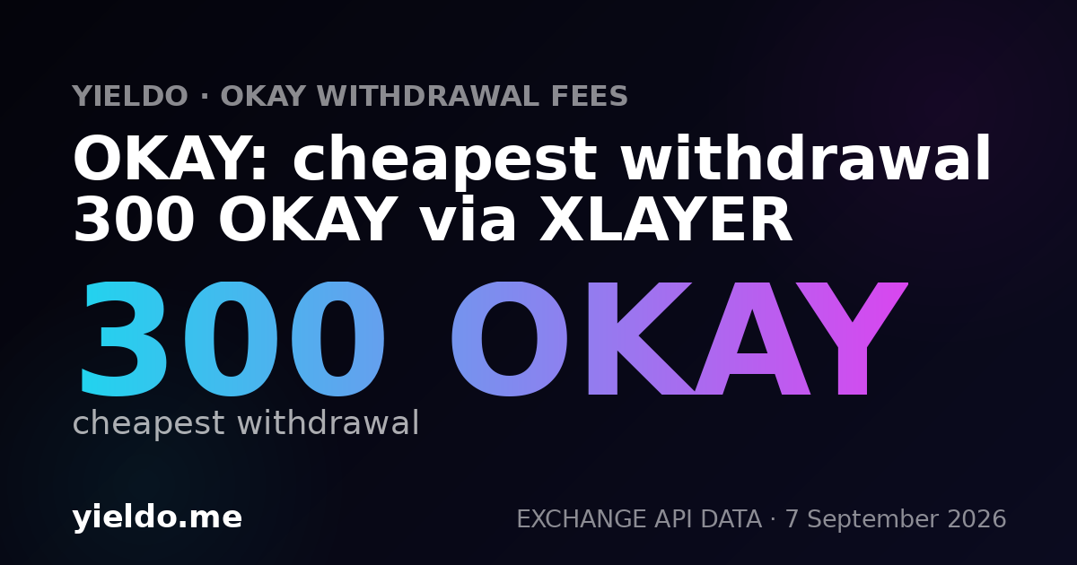 OKAY: cheapest withdrawal 300 OKAY via XLAYER