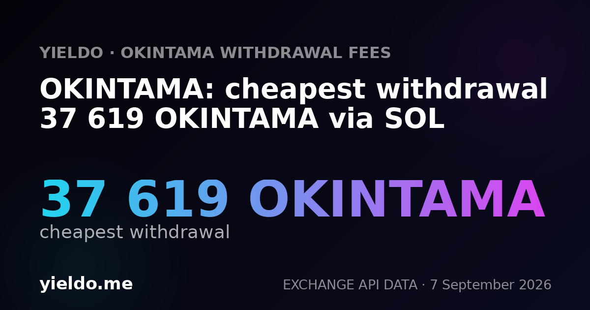 OKINTAMA: cheapest withdrawal 37 619 OKINTAMA via SOL
