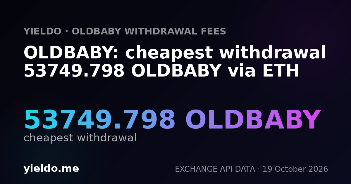 OLDBABY: cheapest withdrawal 53749.798 OLDBABY via ETH