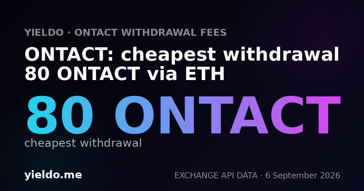 ONTACT: cheapest withdrawal 80 ONTACT via ETH
