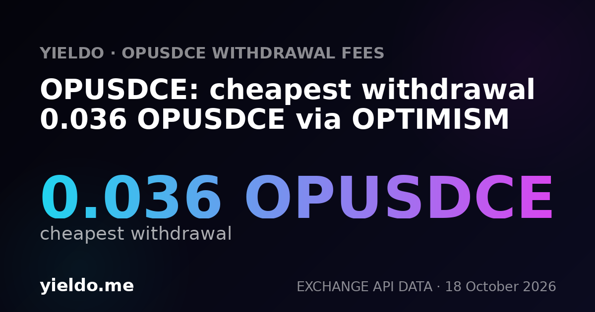 OPUSDCE: cheapest withdrawal 0.036 OPUSDCE via OPTIMISM