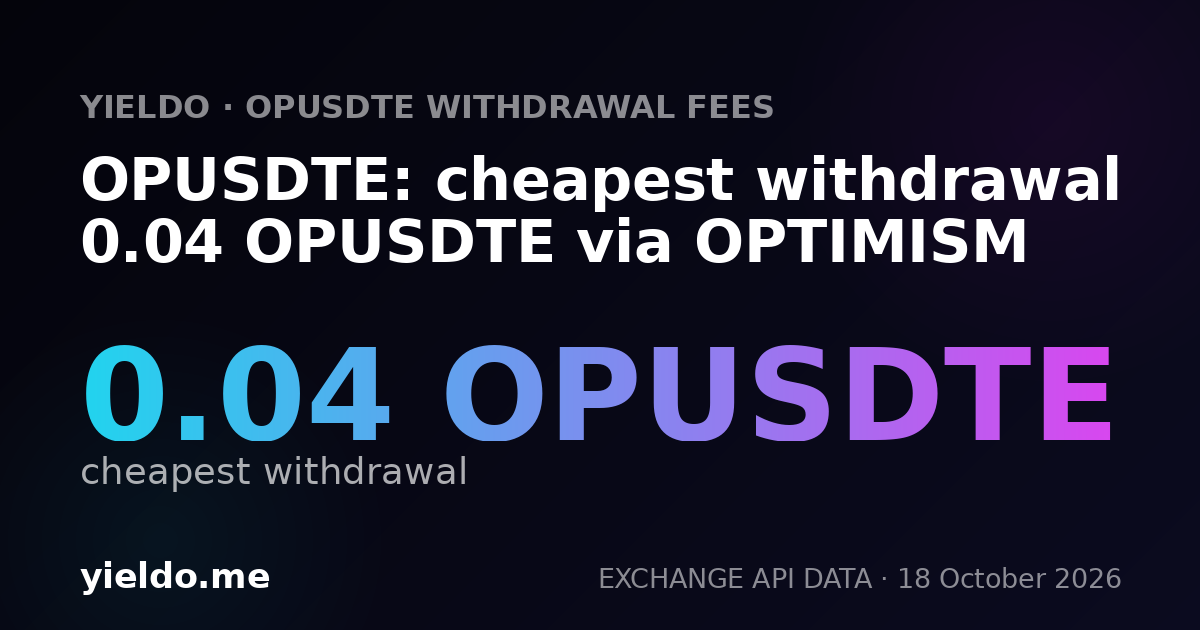 OPUSDTE: cheapest withdrawal 0.04 OPUSDTE via OPTIMISM