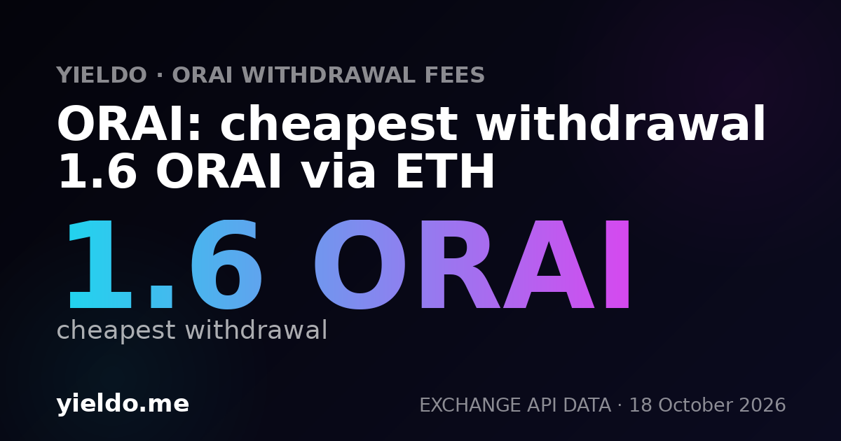 ORAI: cheapest withdrawal 1.6 ORAI via ETH