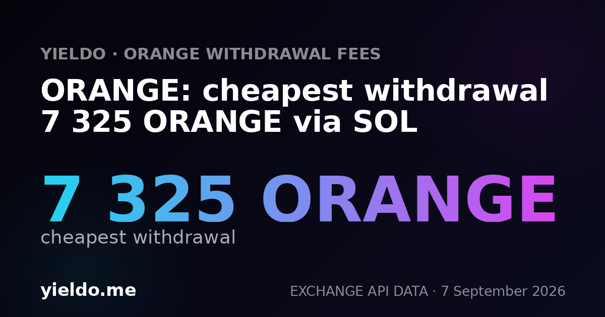 ORANGE: cheapest withdrawal 7 325 ORANGE via SOL