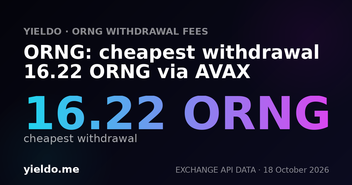 ORNG: cheapest withdrawal 16.22 ORNG via AVAX