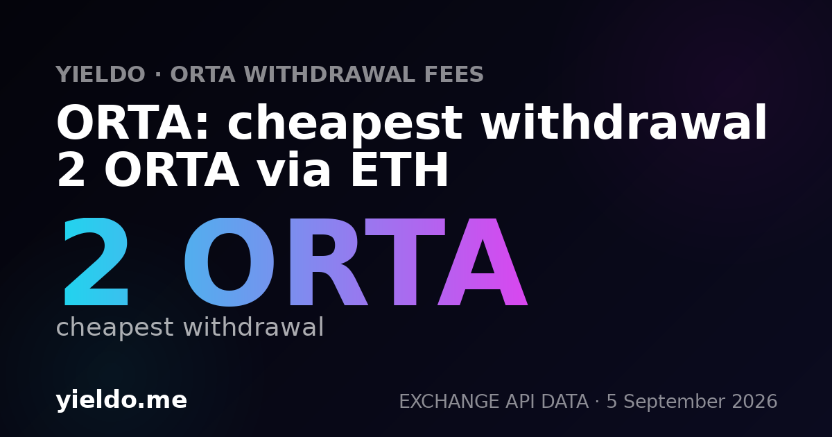 ORTA: cheapest withdrawal 2 ORTA via ETH
