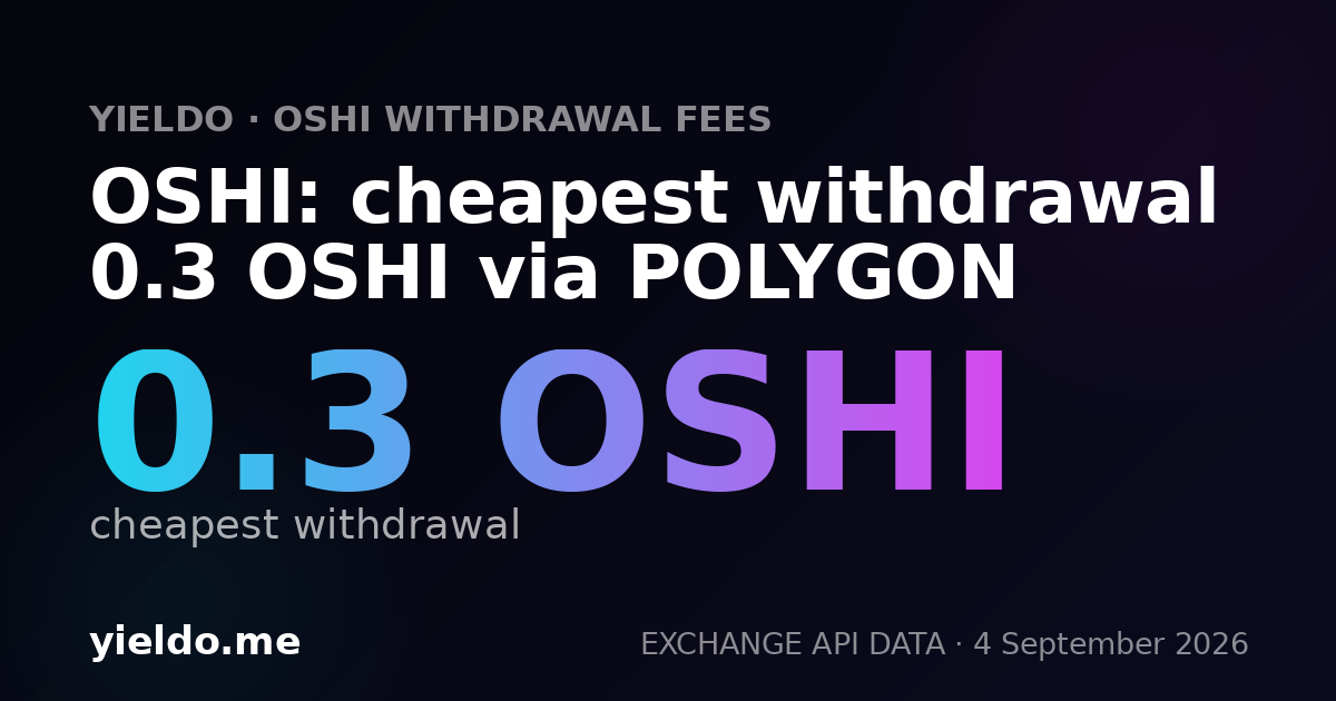 OSHI: cheapest withdrawal 0.3 OSHI via POLYGON