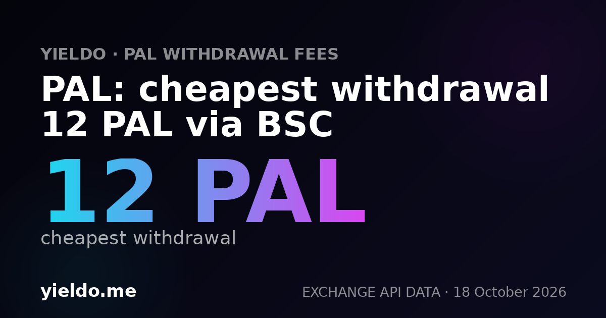 PAL: cheapest withdrawal 12 PAL via BSC