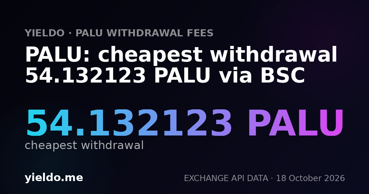 PALU: cheapest withdrawal 54.132123 PALU via BSC