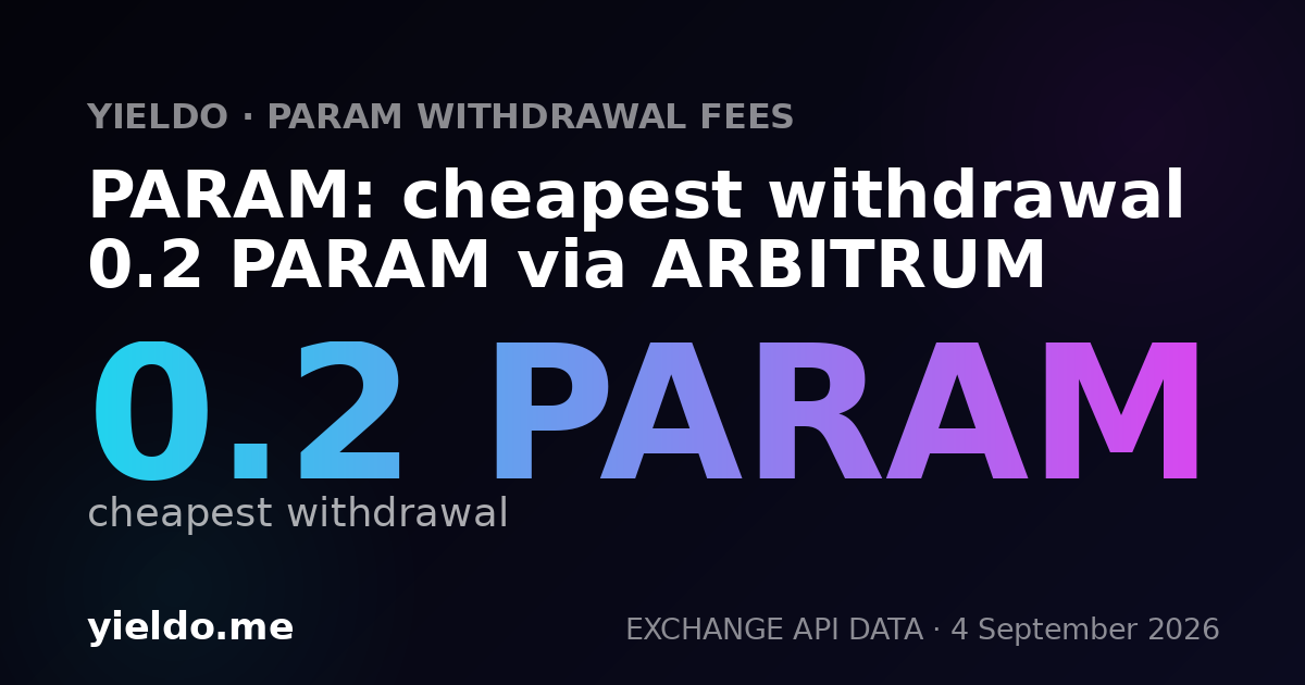 PARAM: cheapest withdrawal 0.2 PARAM via ARBITRUM