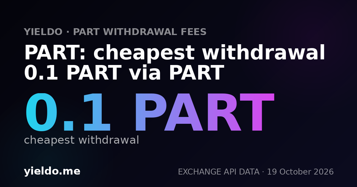 PART: cheapest withdrawal 0.1 PART via PART