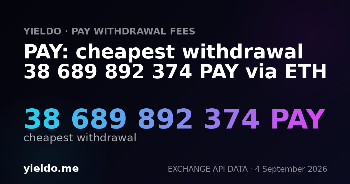 PAY: cheapest withdrawal 38 689 892 374 PAY via ETH