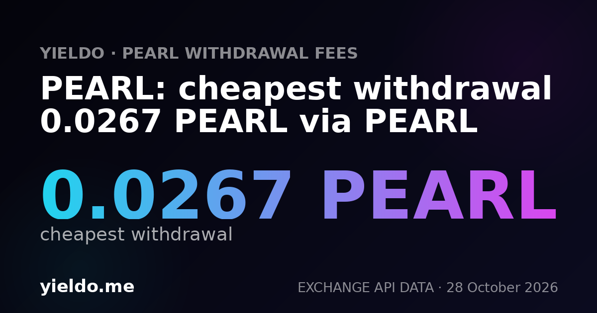PEARL: cheapest withdrawal 0.0267 PEARL via PEARL