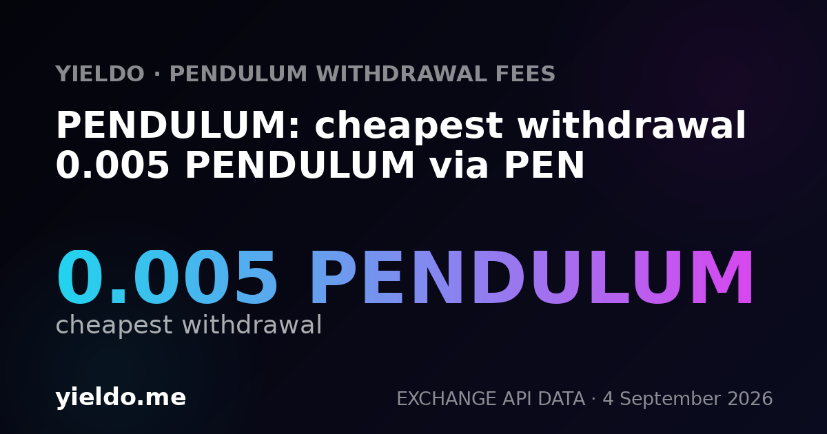 PENDULUM: cheapest withdrawal 0.005 PENDULUM via PEN