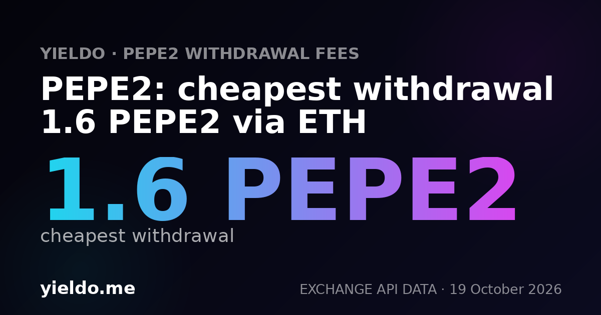 PEPE2: cheapest withdrawal 1.6 PEPE2 via ETH