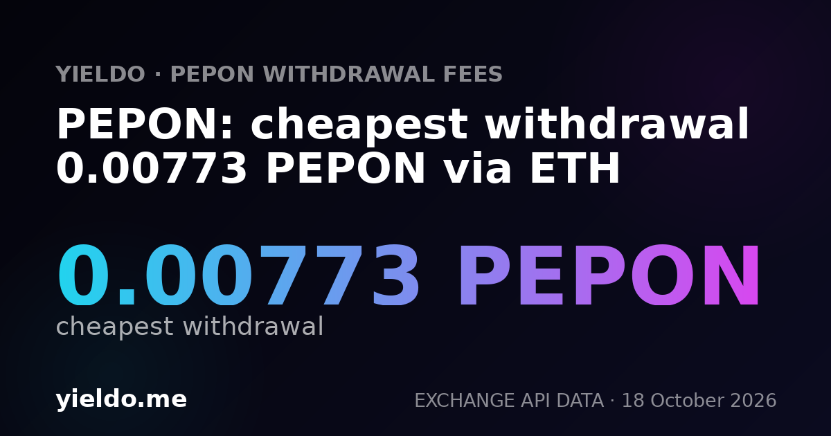 PEPON: cheapest withdrawal 0.00773 PEPON via ETH