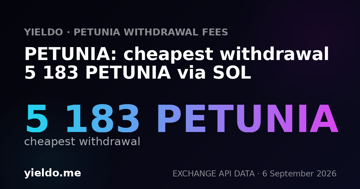 PETUNIA: cheapest withdrawal 5 183 PETUNIA via SOL